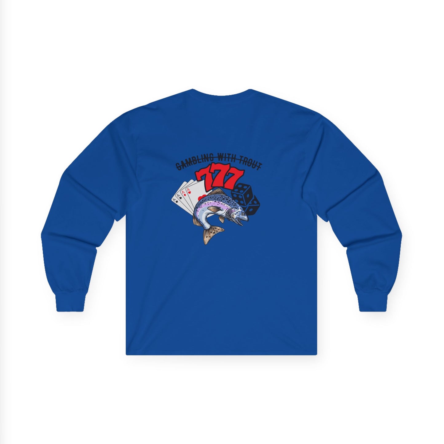 Gambling With Trout Long Sleeve